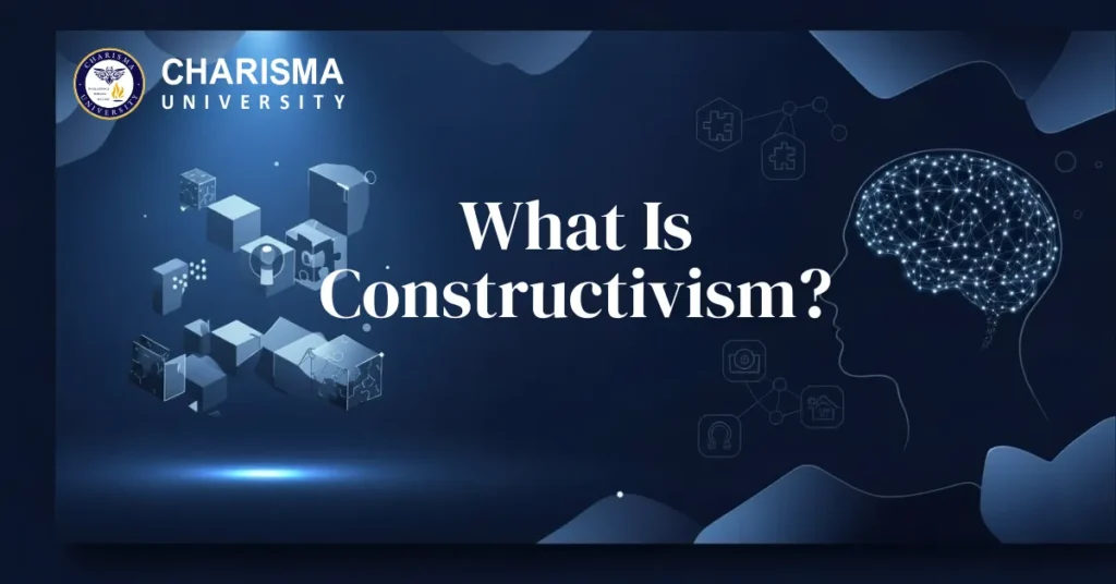 What Is Constructivism